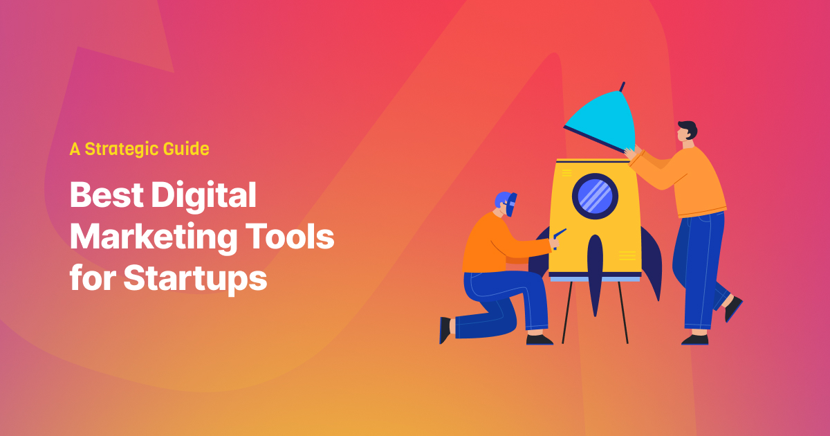 Digital Marketing Tools for Startups